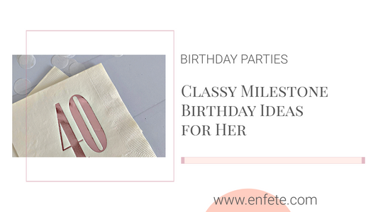 Classy Milestone Birthday Ideas for Her