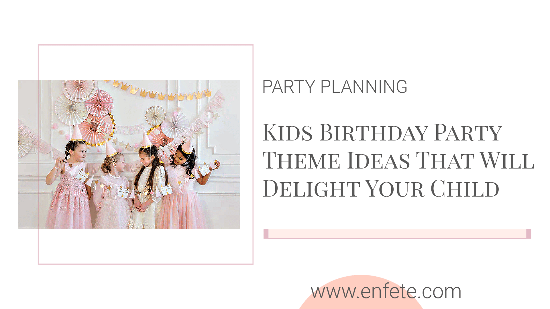 Kids Birthday Party Theme Ideas That Will Delight Your Child – EnFete Party