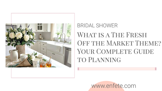 Fresh Off the Market: The Sweetest Bridal Shower Theme for 2026