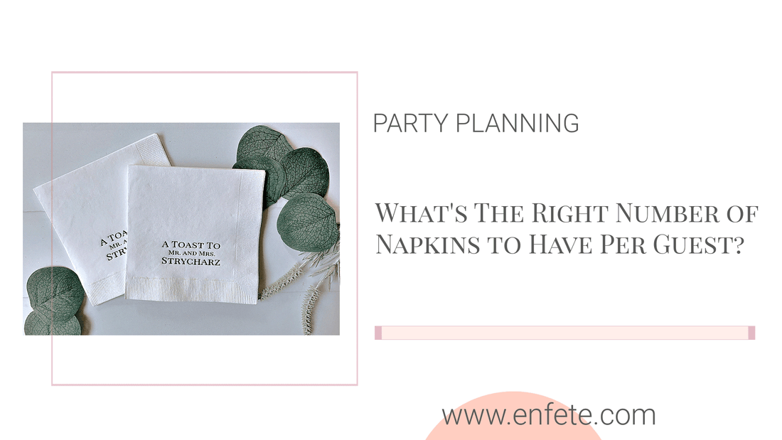 How many napkins per guest — complete guide to cocktail, luncheon, and dinner napkins for parties and events by EnFete