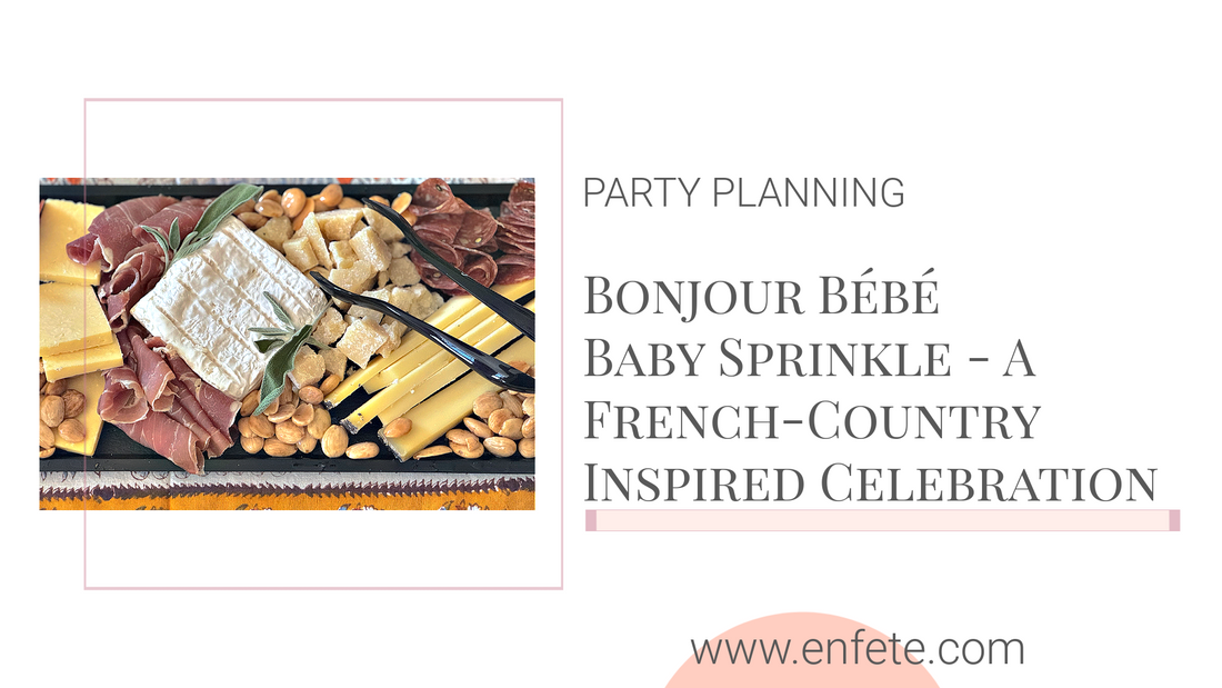 A Bonjour Bébé Baby Sprinkle for My Granddaughter – A French-Country Inspired Celebration of Sweet Beginnings